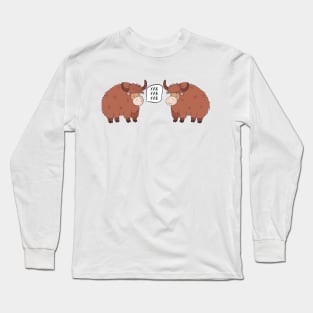 Yak Yak Yak- Funny Yaks Talking Gift Long Sleeve T-Shirt